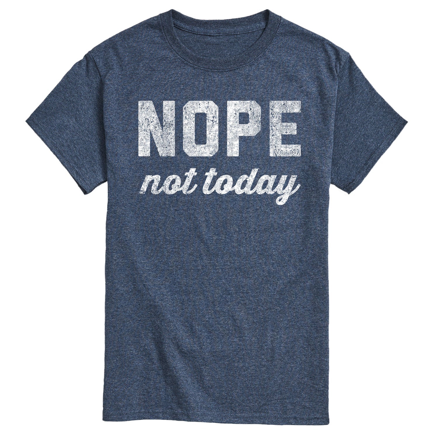 Instant Message - Distressed Nope Not Today - Men's Short Sleeve Graphic T-shirt