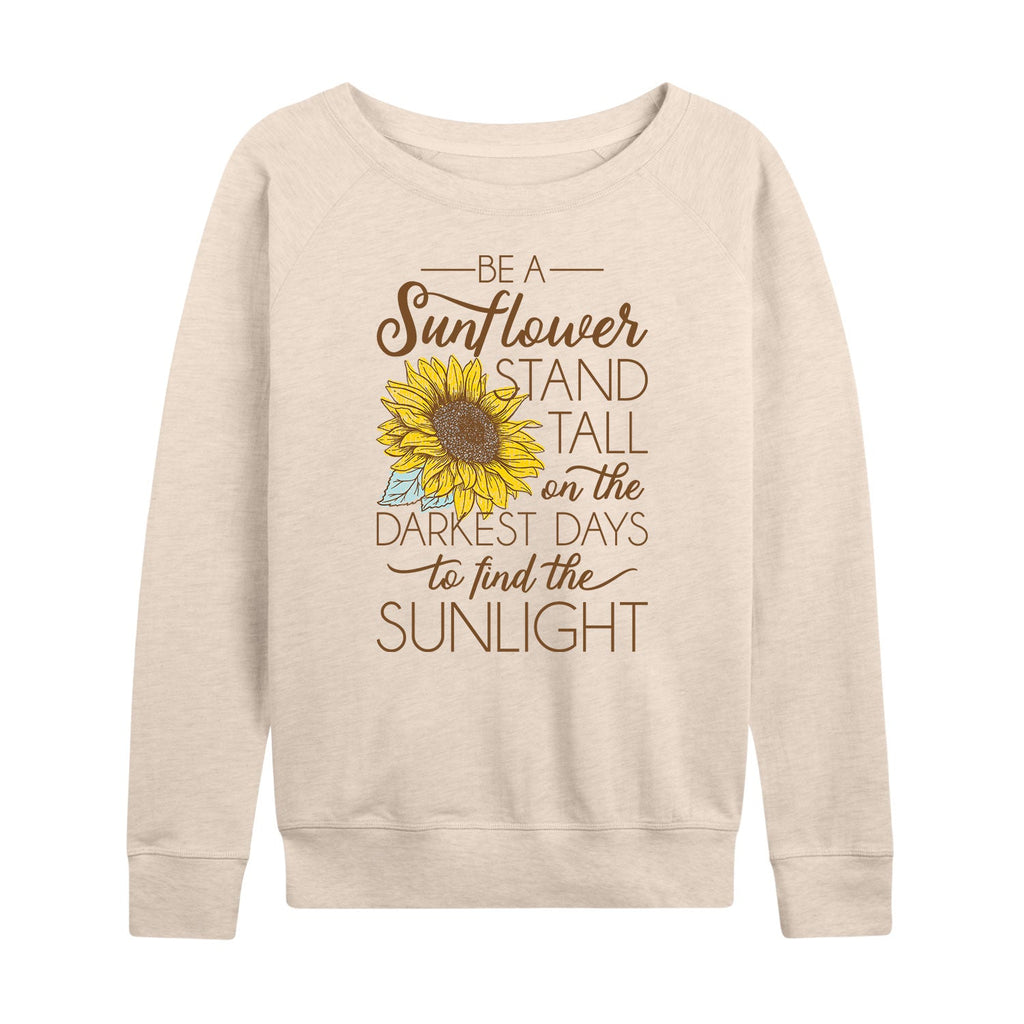 Instant Message - Be a Sunflower Stand Tall to Find the Sunlight - Women's French Terry Long Sleeve Pullover