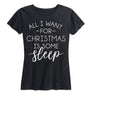 Instant Message - All I Want for Christmas is Sleep - Women's Short Sleeve Graphic T-shirt