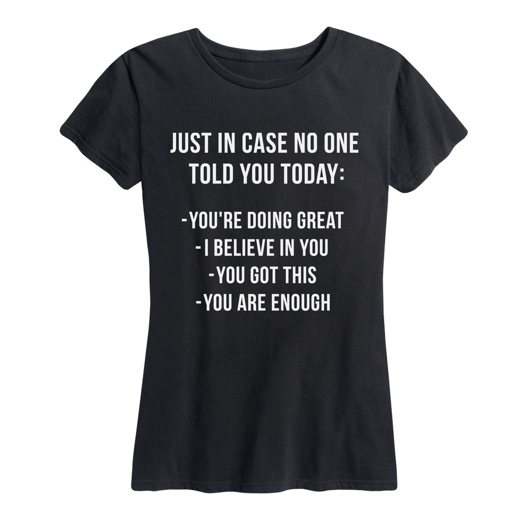 Solid Light - Just In Case No One Told You Today - Women's Short Sleeve Graphic T-Shirt