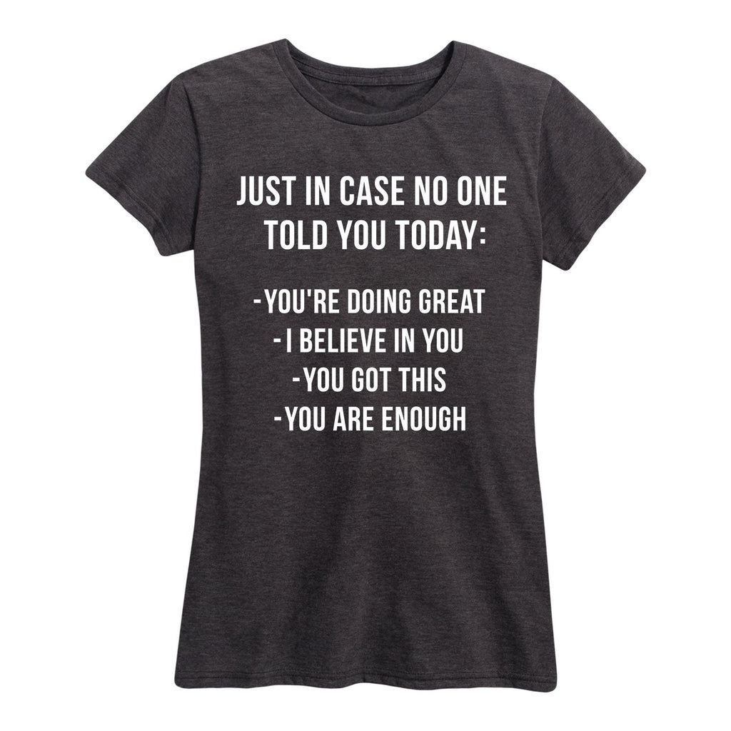 Solid Light - Just In Case No One Told You Today - Women's Short Sleeve Graphic T-Shirt