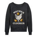 Instant Message - Mother Clucker - Women's French Terry Long Sleeve Pullover