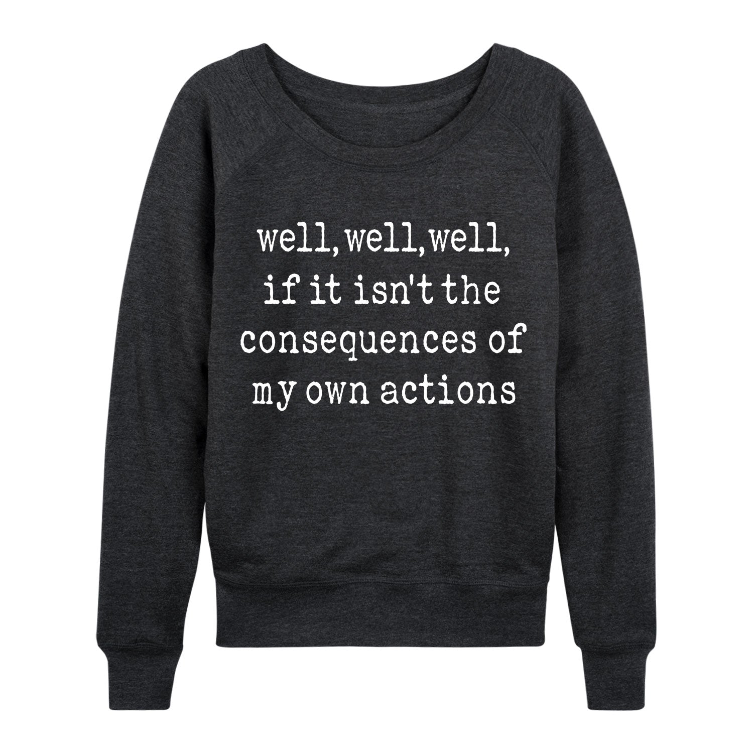 Instant Message - Consequences of my Actions - Women's French Terry Long Sleeve Pullover