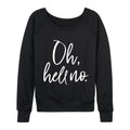 Instant Message - Oh Hell No - Women's French Terry Long Sleeve Pullover