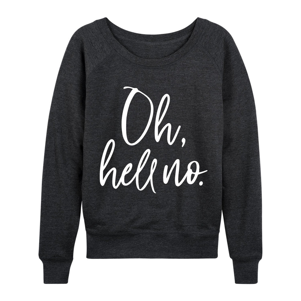 Instant Message - Oh Hell No - Women's French Terry Long Sleeve Pullover