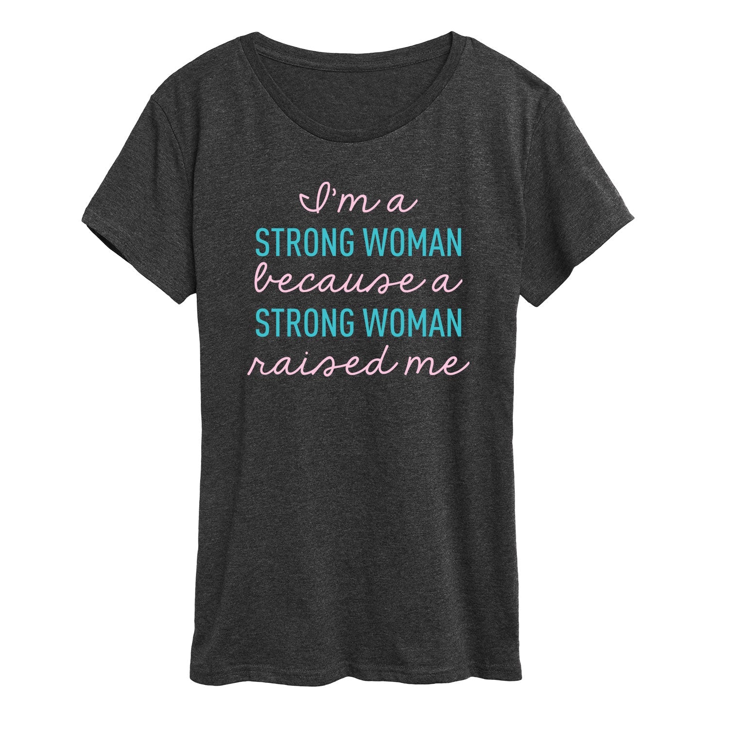 Instant Message - I'm a Strong Woman- Women's Short Sleeve Graphic T-shirt